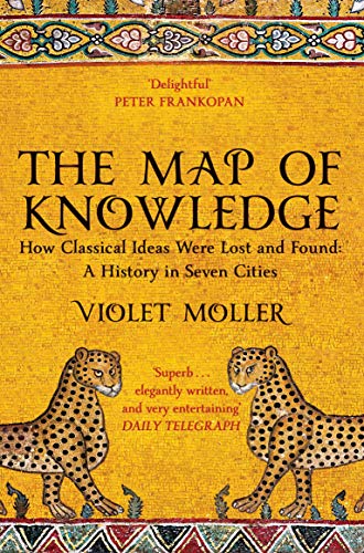 The Map of Knowledge: How Classical Ideas Were Lost and Found: A History in Seven Cities von Pan Macmillan